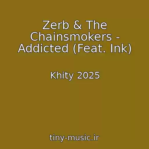 کاور آهنگ Zerb & The Chainsmokers - Addicted (Feat. Ink) از Khity 2025