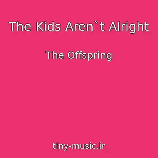 کاور آهنگ The Kids Aren`t Alright از The Offspring