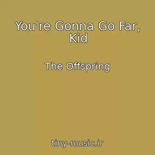 کاور آهنگ You're Gonna Go Far, Kid از The Offspring