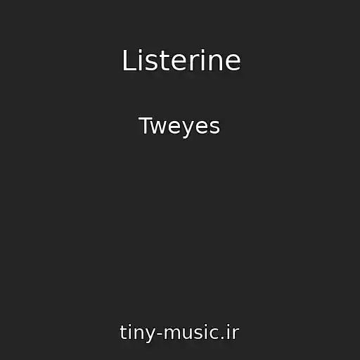 کاور آهنگ Listerine از Tweyes