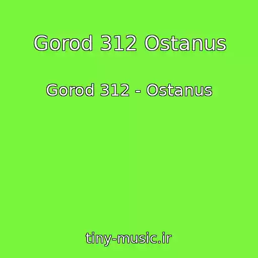 کاور آهنگ Gorod 312 Ostanus از Gorod 312 - Ostanus