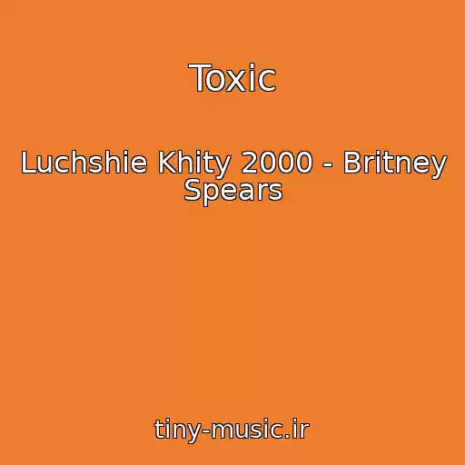 کاور آهنگ Toxic از Luchshie Khity 2000 - Britney Spears