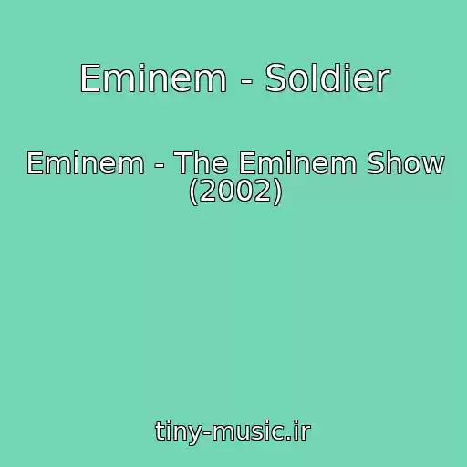 کاور آهنگ Eminem - Soldier از Eminem - The Eminem Show (2002)