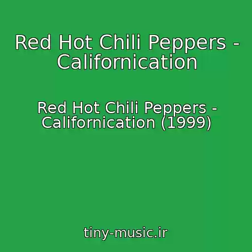 کاور آهنگ Red Hot Chili Peppers - Californication از Red Hot Chili Peppers - Californication (1999)