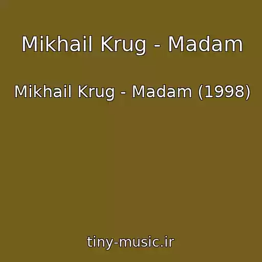 کاور آهنگ Mikhail Krug - Madam از Mikhail Krug - Madam (1998)