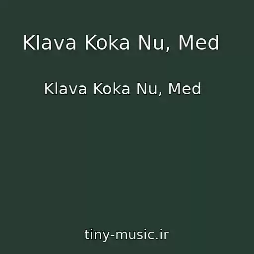 کاور آهنگ Klava Koka Nu, Med   از Klava Koka Nu, Med  