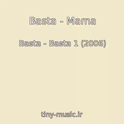 کاور آهنگ Basta - Mama از Basta - Basta 1 (2006)