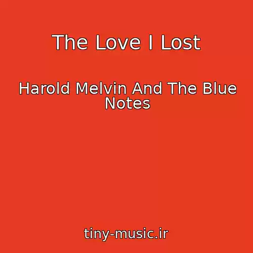 کاور آهنگ The Love I Lost از Harold Melvin And The Blue Notes