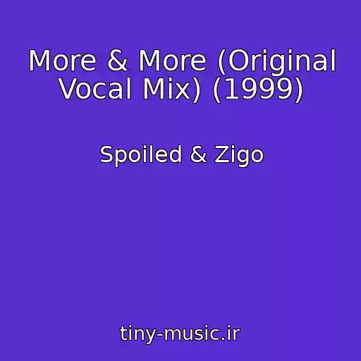کاور آهنگ More & More (Original Vocal Mix) (1999) از Spoiled & Zigo