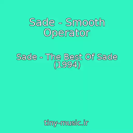 کاور آهنگ Sade - Smooth Operator از Sade - The Best Of Sade (1994)