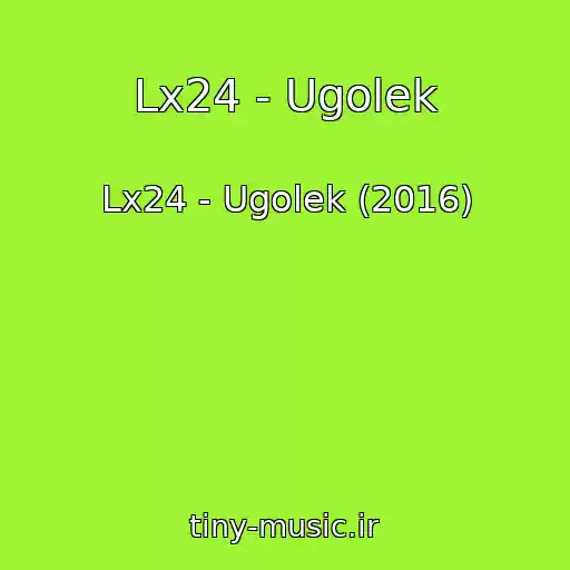 کاور آهنگ Lx24 - Ugolek از Lx24 - Ugolek (2016)