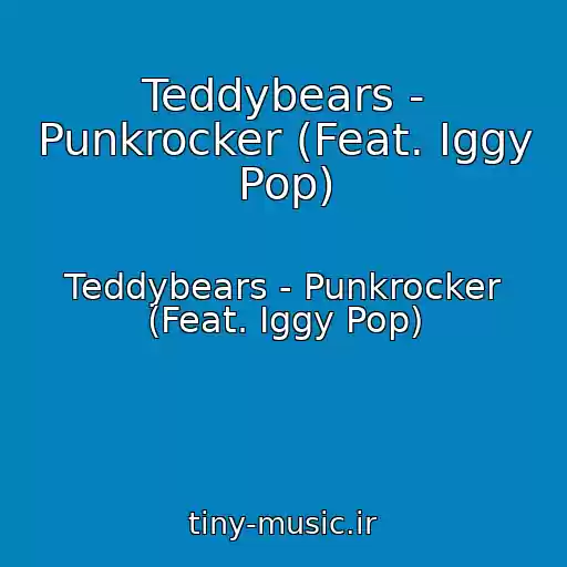 کاور آهنگ Teddybears - Punkrocker (Feat. Iggy Pop) از Teddybears - Punkrocker (Feat. Iggy Pop)