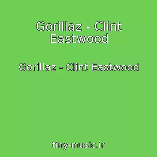 کاور آهنگ Gorillaz - Clint Eastwood از Gorillaz - Clint Eastwood