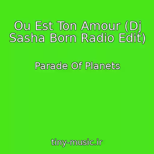 کاور آهنگ Ou Est Ton Amour (Dj Sasha Born Radio Edit) از Parade Of Planets