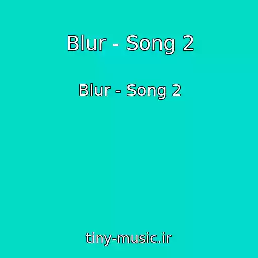 کاور آهنگ Blur - Song 2 از Blur - Song 2