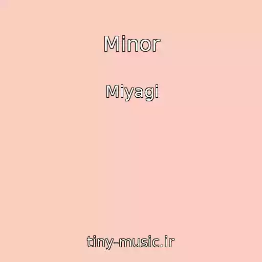 کاور آهنگ Minor از Miyagi