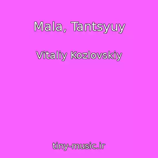 کاور آهنگ Mala, Tantsyuy از Vіtalіy Kozlovskiy