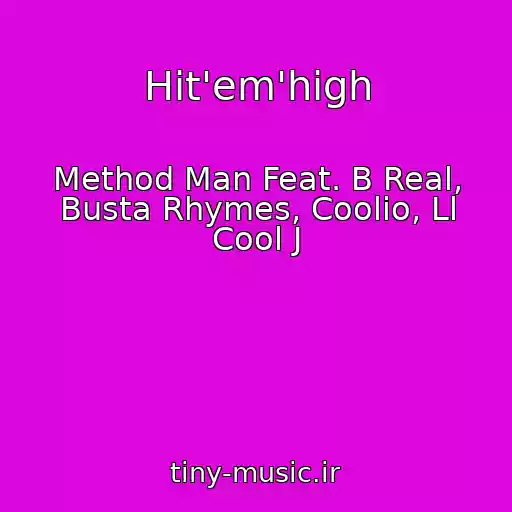 کاور آهنگ Hit'em'high از Method Man Feat. B Real, Busta Rhymes, Coolio, Ll Cool J
