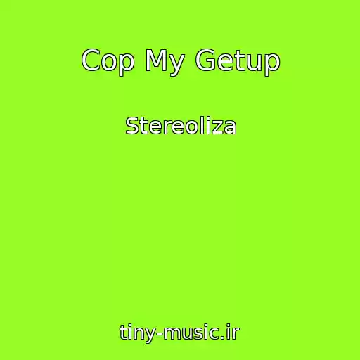 کاور آهنگ Cop My Getup از Stereoliza
