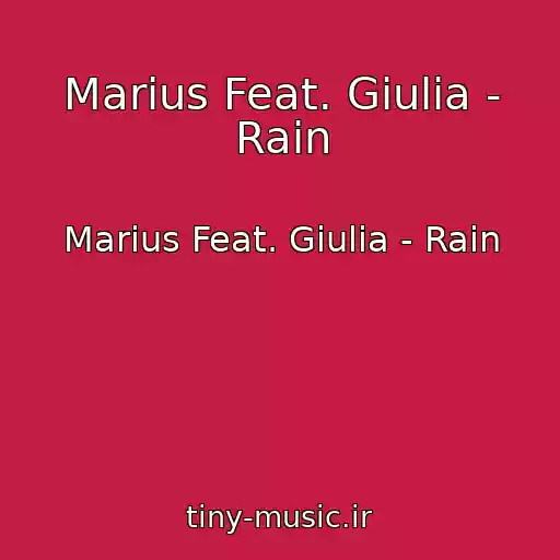 کاور آهنگ Marius Feat. Giulia - Rain از Marius Feat. Giulia - Rain