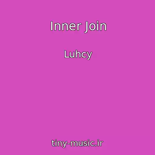 کاور آهنگ Inner Join از Luhcy