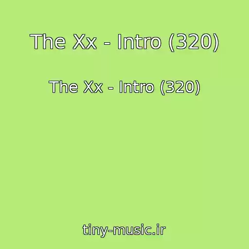 کاور آهنگ The Xx - Intro (320) از The Xx - Intro (320)