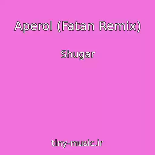 کاور آهنگ Aperol (Fatan Remix) از Shugar
