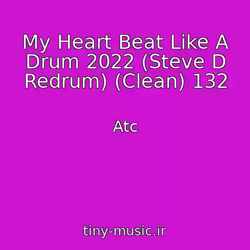کاور آهنگ My Heart Beat Like A Drum 2022 (Steve D Redrum) (Clean) 132 از Atc