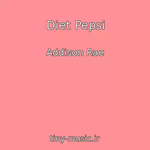 کاور آهنگ Diet Pepsi از Addison Rae
