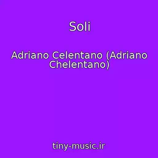 کاور آهنگ Soli از Adriano Celentano (Adriano Chelentano)