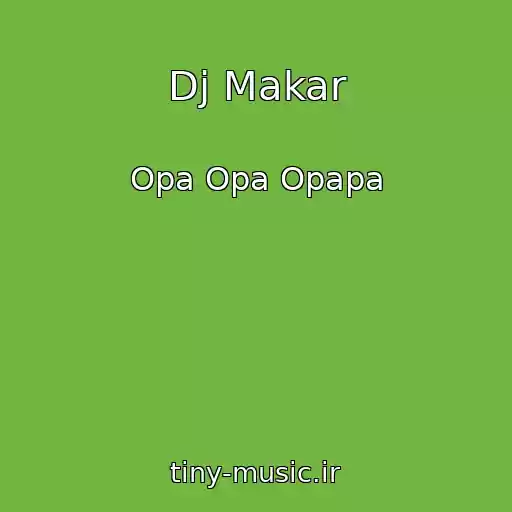 کاور آهنگ Dj Makar از Opa Opa Opapa