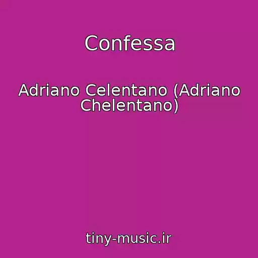 کاور آهنگ Confessa از Adriano Celentano (Adriano Chelentano)