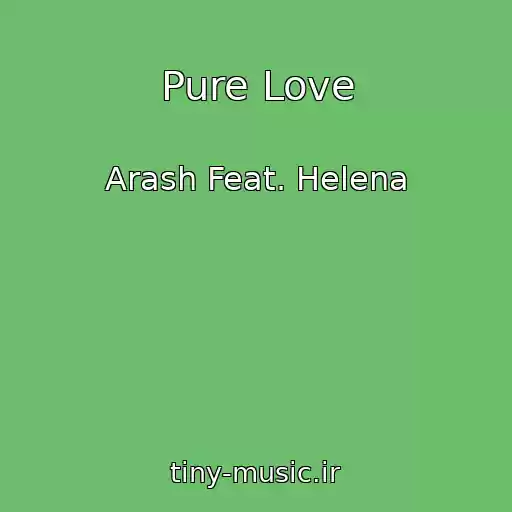 کاور آهنگ Pure Love از Arash Feat. Helena