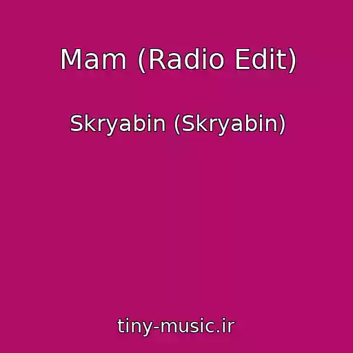 کاور آهنگ Mam (Radio Edit) از Skryabіn (Skryabin)