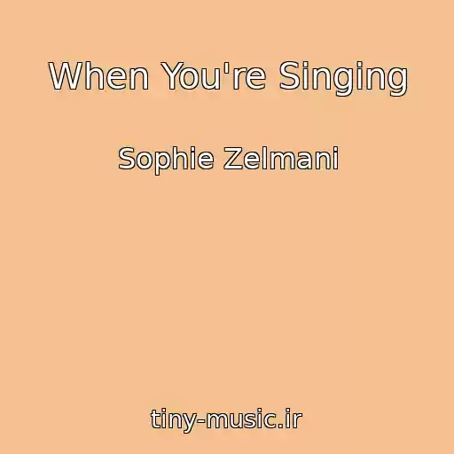 کاور آهنگ When You're Singing از Sophie Zelmani