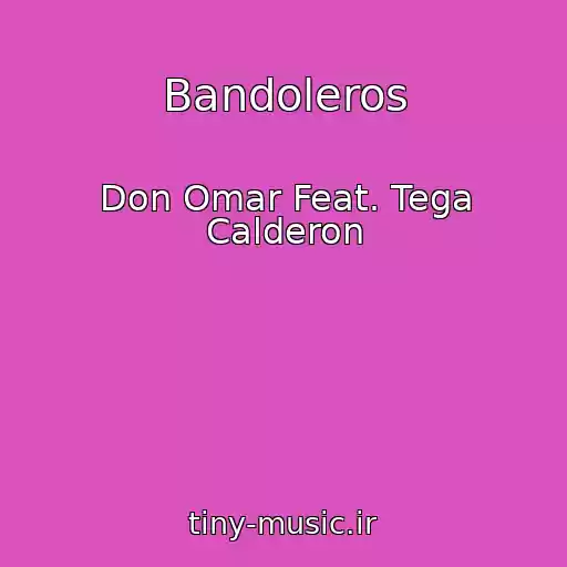 کاور آهنگ Bandoleros از Don Omar Feat. Tega Calderon