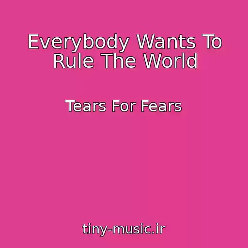 کاور آهنگ Everybody Wants To Rule The World از Tears For Fears