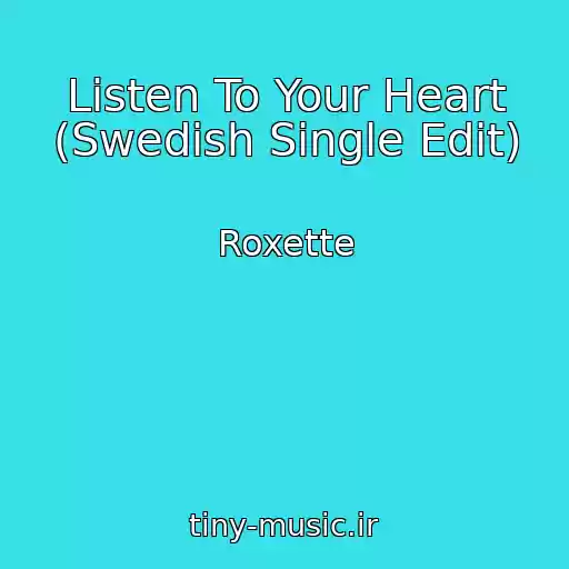 کاور آهنگ Listen To Your Heart (Swedish Single Edit) از Roxette