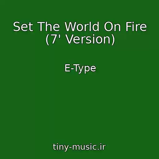 کاور آهنگ Set The World On Fire (7' Version) از E-Type