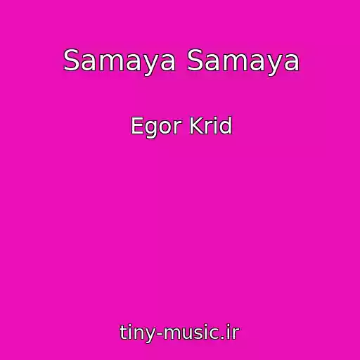 کاور آهنگ Samaya Samaya از Egor Krid