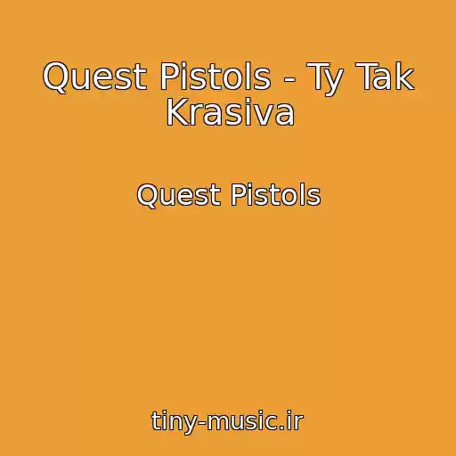 کاور آهنگ Quest Pistols - Ty Tak Krasiva از Quest Pistols