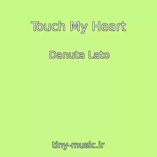 کاور آهنگ Touch My Heart از Danuta Lato
