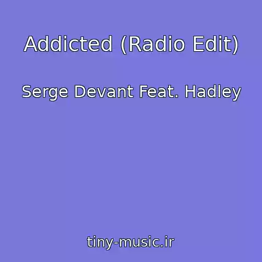 کاور آهنگ Addicted (Radio Edit) از Serge Devant Feat. Hadley