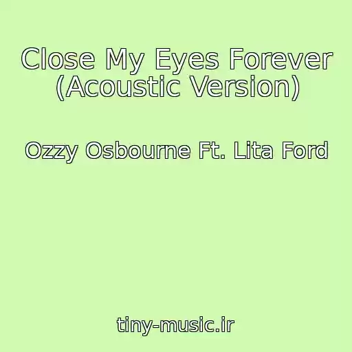 کاور آهنگ Close My Eyes Forever (Acoustic Version) از Ozzy Osbourne Ft. Lita Ford