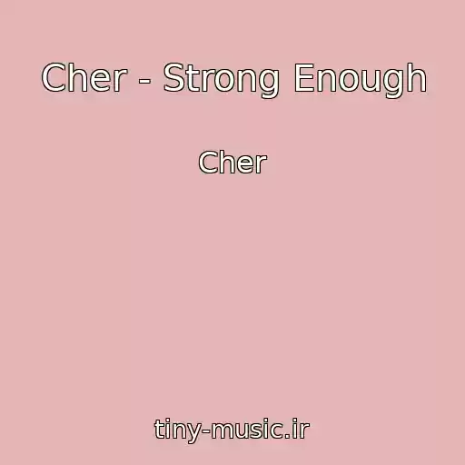 کاور آهنگ Cher - Strong Enough از Cher