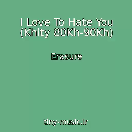 کاور آهنگ I Love To Hate You (Khity 80Kh-90Kh) از Erasure