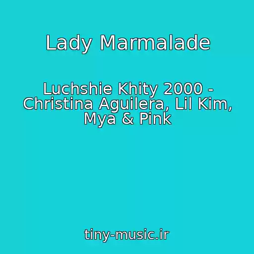کاور آهنگ Lady Marmalade از Luchshie Khity 2000 - Christina Aguilera, Lil Kim, Mya & Pink
