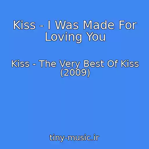 کاور آهنگ Kiss - I Was Made For Loving You از Kiss - The Very Best Of Kiss (2009)