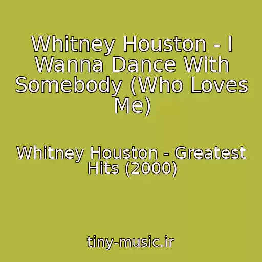 کاور آهنگ Whitney Houston - I Wanna Dance With Somebody (Who Loves Me) از Whitney Houston - Greatest Hits (2000)