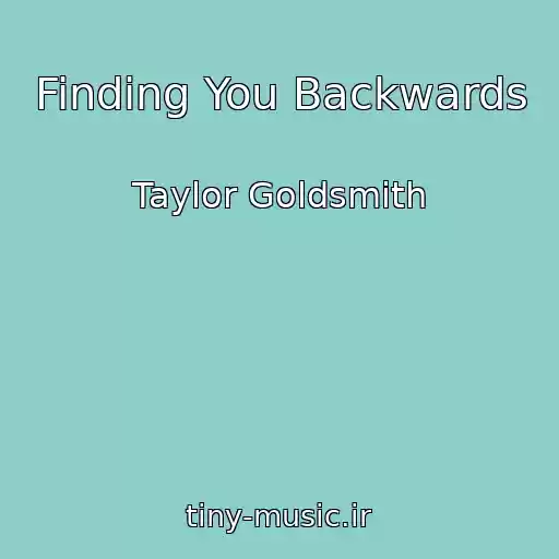 کاور آهنگ Finding You Backwards از Taylor Goldsmith